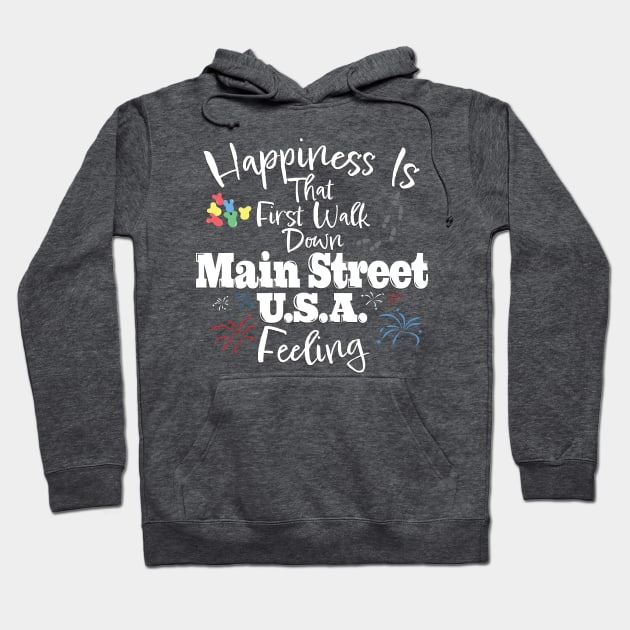 Happiness Is That First Walk Down Main Street USA Hoodie by WearInTheWorld